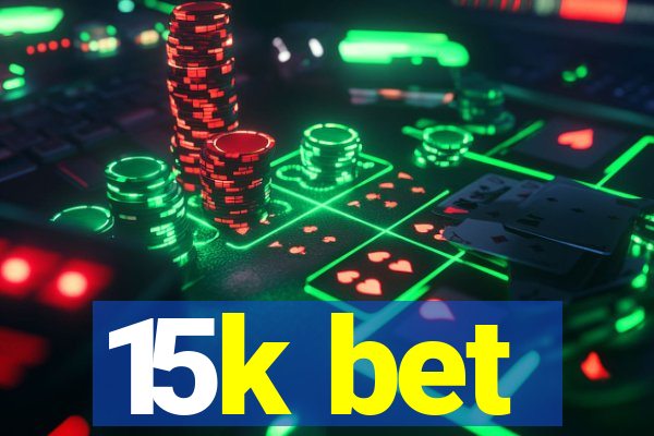 15k bet